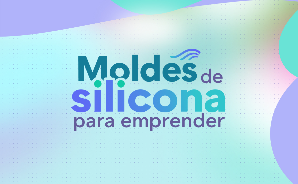 Curso Moldes de Silicona: Emprende desde Casa